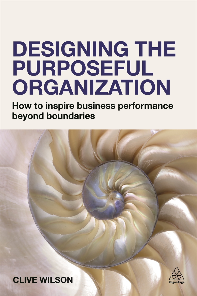 Designing the Purposeful Organization (9780749472207)